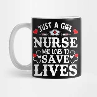 Just a Girl Nurse who loves to save Lives nursing staff gifts Mug